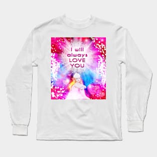 I will always LOVE YOU Long Sleeve T-Shirt